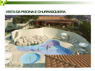VISTA DA PISCINA E CHURRASQUEIRA 