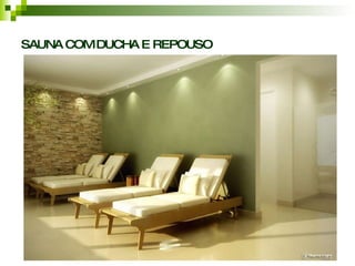SAUNA COM DUCHA E REPOUSO 