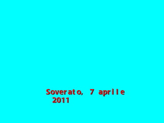 <ul><li>Soverato, 7 aprile 2011 </li></ul>