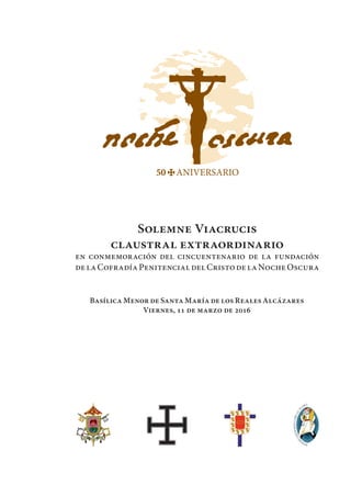 Solemne Viacrucis
claustral extraordinario
en conmemoración del cincuentenario de la fundación
delaCofradíaPenitencialdelC...