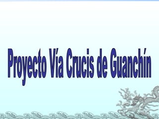 Proyecto Vía Crucis de Guanchín 