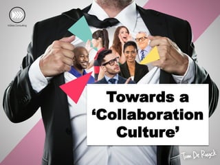 Towardsa ‘Collaboration 
Culture’  