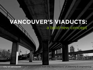 Vancouver Viaducts Open Houses