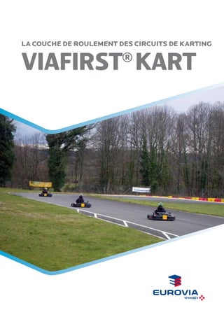 La couche de roulement des circuits de karting

viafirst kart
®

 