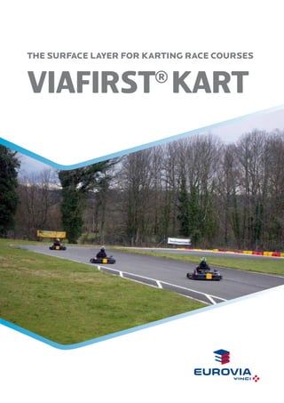 the surface layer for karting race courses

viafirst kart
®

 