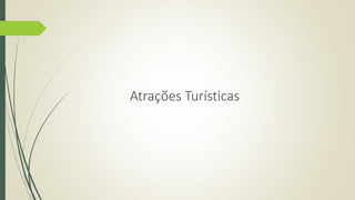 Atrações Turísticas 
 