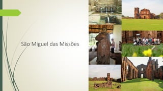 São Miguel das Missões 
 