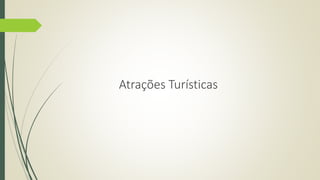Atrações Turísticas 
 