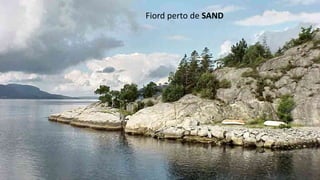 Fiord perto de SAND
 