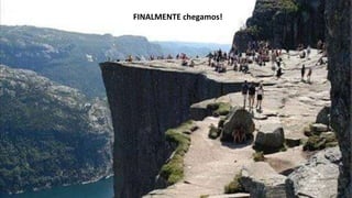 FINALMENTE chegamos!
 