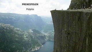 PREIKESTOLEN
Púlpito
 