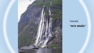 Cascata
“SETE IRMÃS”
 