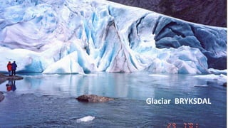 Glaciar BRYKSDAL
 