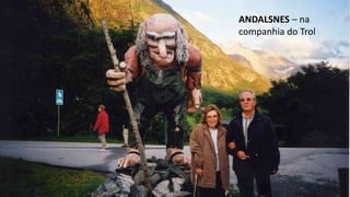 ANDALSNES – na
companhia do Trol
 