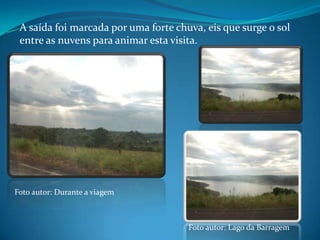  As 08:30hs Visita Usina Machadinho;