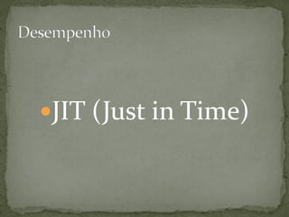 JIT (Just in Time)
 
