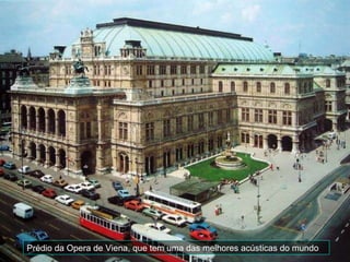 Prédio da Opera de Viena, que tem uma das melhores acústicas do mundo 