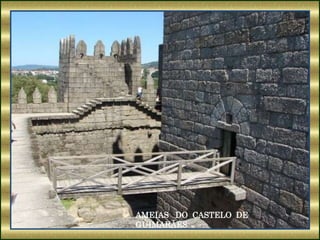 AMEIAS DO CASTELO DE
GUIMARÃES
 