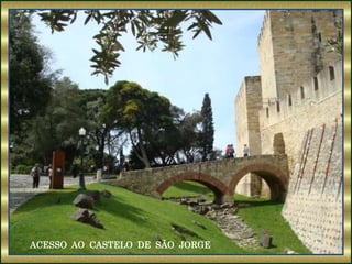 ACESSO AO CASTELO DE SÃO JORGE
 
