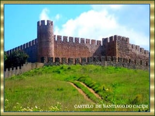 CASTELO DE SANTIAGO DO CACÉM
 