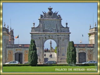 PALÁCIO DE SETEAIS - SINTRA
 