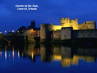 Castelo do Rei Jean,
Limerick, Irlanda

 