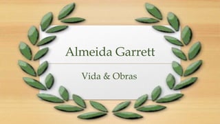 Almeida Garrett
Vida & Obras
 
