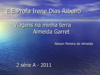 E.E Profa Irene Dias Ribeiro ,[object Object],[object Object],[object Object],[object Object]