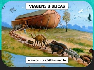 VIAGENS BÍBLICAS
www.concursobiblico.com.br
 