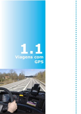 18
1.1Viagens com
GPS
 
