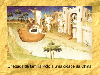Chegada da família Polo a uma cidade da China  