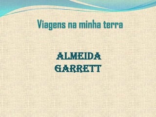 Almeida
Garrett
 