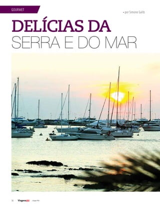 36 | Edição #39 |
Gourmet
DELÍCIAS DA
SERRA e do mar
• por Simone Galib
 