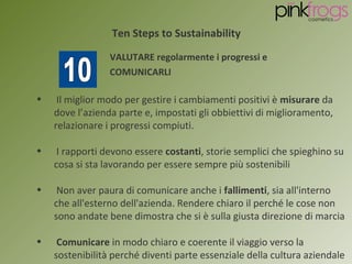 Ten Steps to Sustainability

                  VALUTARE regolarmente i progressi e
                  COMUNICARLI
•    Il m...