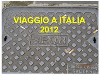 VIAGGIO A ITALIA 2012 