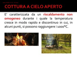 E’ caratterizzata da un riscaldamento non
omogeneo durante i quale la temperatura
cresce in modo rapido e discontinuo in cui, in
alcuni punti, si possono raggiungere i 1000°C.
Iacob 2°I AFM I.T.C.G. "A. Oriani"
Faenza
 
