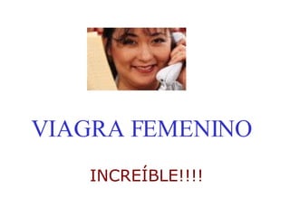 VIAGRA FEMENINO INCRE Í BLE!!!!   