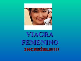 VIAGRA FEMENINO INCRE Í BLE!!!!   