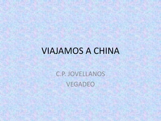 VIAJAMOS A CHINA C.P. JOVELLANOS VEGADEO 