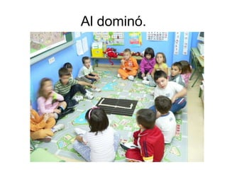 Al dominó.