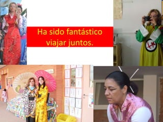 Ha sido fantásticoviajar juntos.