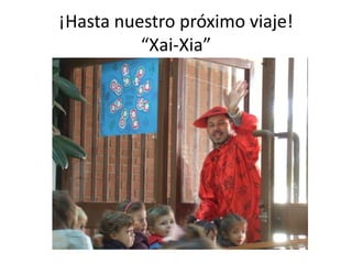 ¡Hasta nuestro próximo viaje!“Xai-Xia”