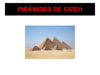 PIRÁMIDES DE GIZEH 