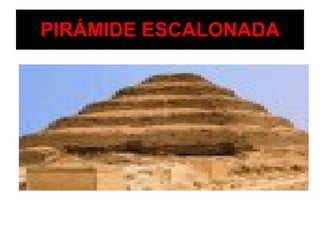 PIRÁMIDE ESCALONADA 