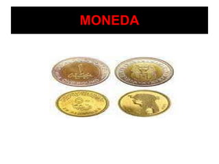 MONEDA 