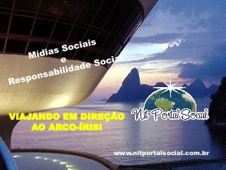 www.nitportalsocial.com.br
VIAJANDO EM DIREÇÃO
AO ARCO-ÍRIS!
 