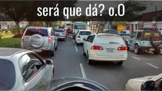 será que dá? o.O
 
