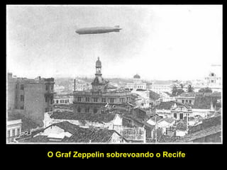 O Graf Zeppelin sobrevoando o Recife
 