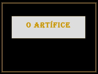 O Artífice
 