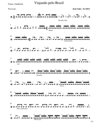 Caixa / tamborin
 
Partido Alto

Baião
5
 
Caboclinho
10

14
 
Axé
17
 
Xaxado
20

Frevo
23

26
 
Xote (dobrado)
29
 
V.S.
Maracatu
32







3
Viajando pelo Brasil
Kaio Sales - fev/2011Percussão









            
  
    

         

 

 




    

 




          



      



   
































  

  
  

  











 












   
         
      

  

  

  

  

  



  

  

  

  

  

                 
                            

    







   







  
 